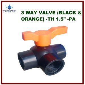 3 WAY VALVE (BLACK & ORANGE) -TH 1.5" -PA